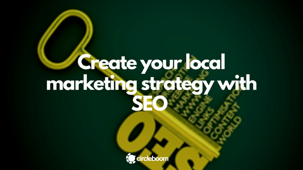 Create your local marketing strategy with SEO in 2024