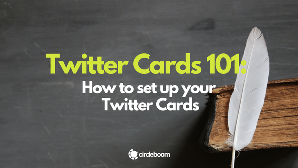 Twitter Cards 101: How to set up your Twitter Cards