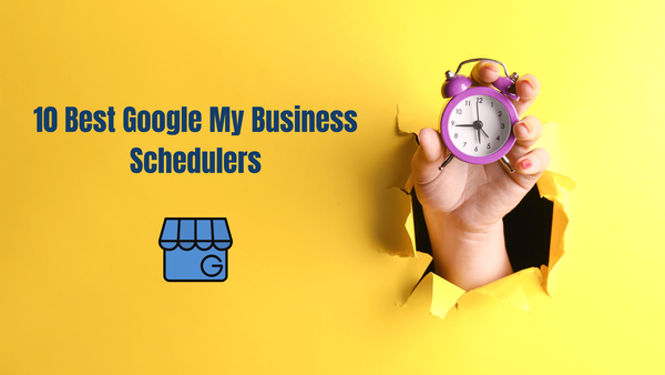 10 Best tools to schedule Google My Business posts in advance!